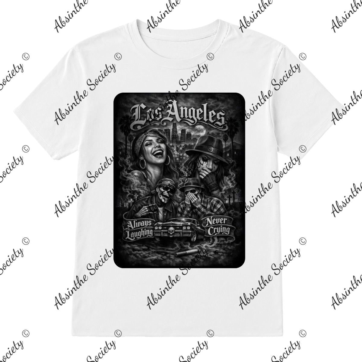 Always Laughing Never Crying- T-Shirt Printed in USA