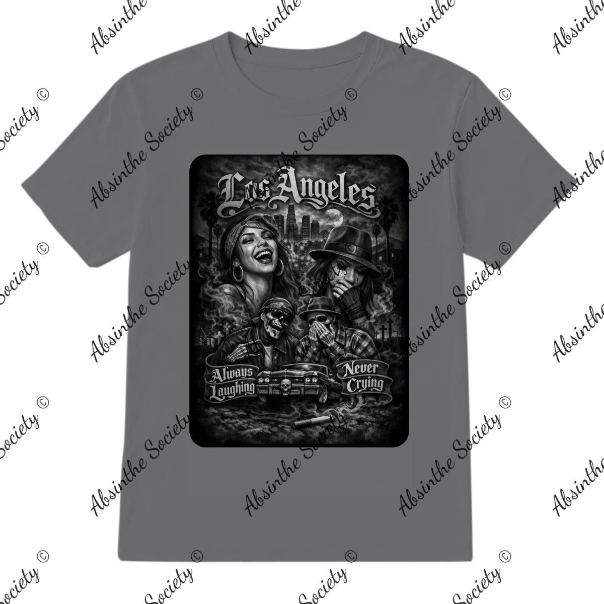 Always Laughing Never Crying- T-Shirt Printed in USA