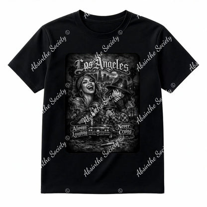 Always Laughing Never Crying- T-Shirt Printed in USA